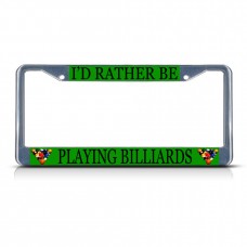 I&apos;D RATHER BE PLAYING BILLIARDS SPORT Metal License Plate Frame Tag Border   322191129481